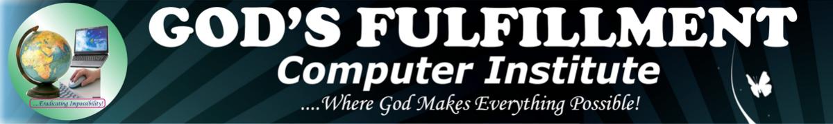 God's Fulfillment Computer Institute God's Fulfillment Computer Institute